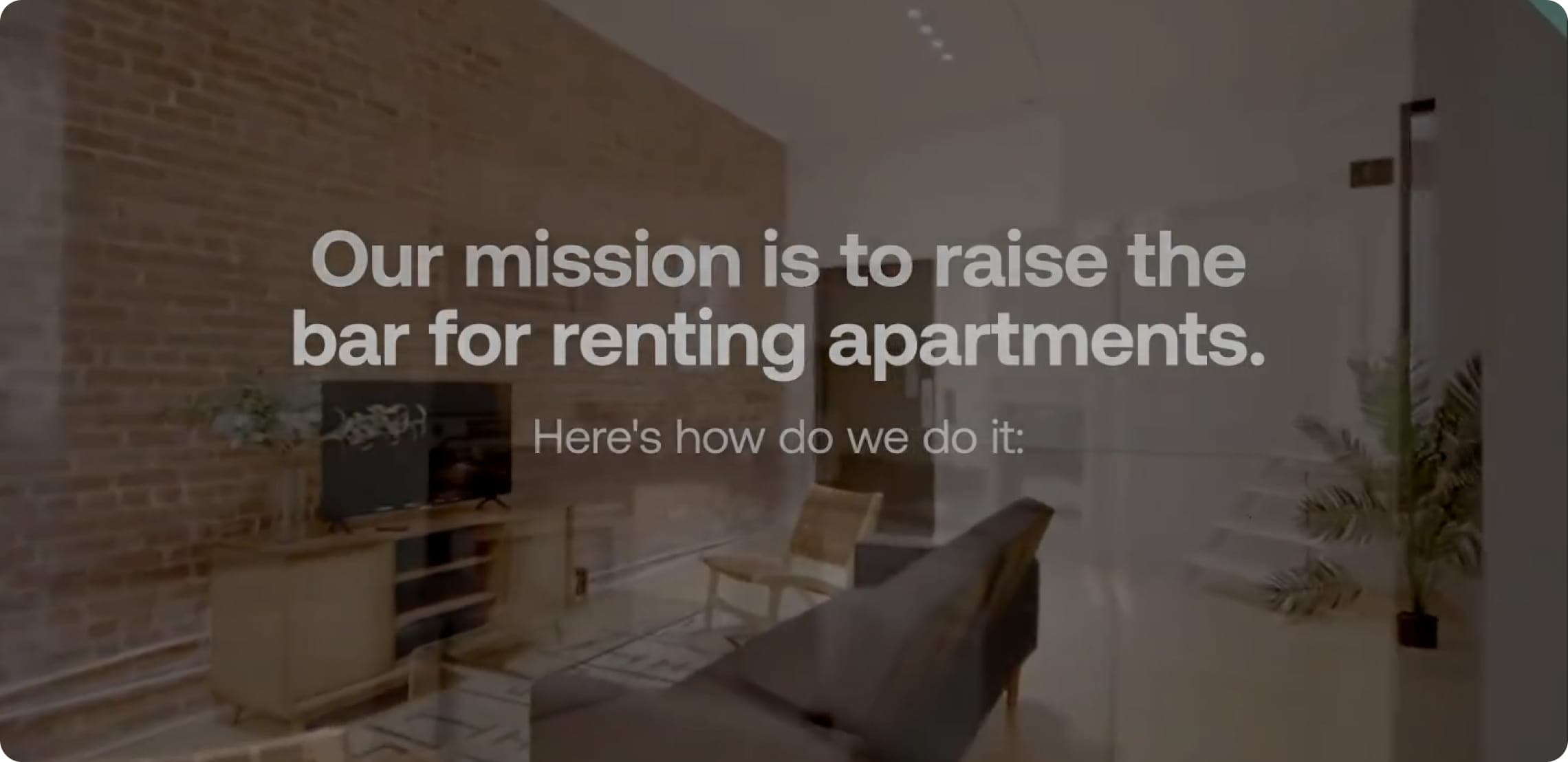 Our mission is to raise the bar for renting apartments