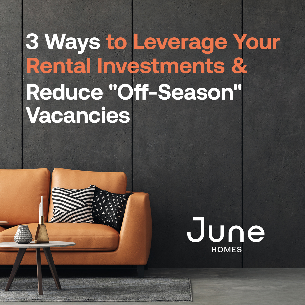 3 Ways to Leverage Your Rental Investments & Reduce “Off-Season” Vacancies