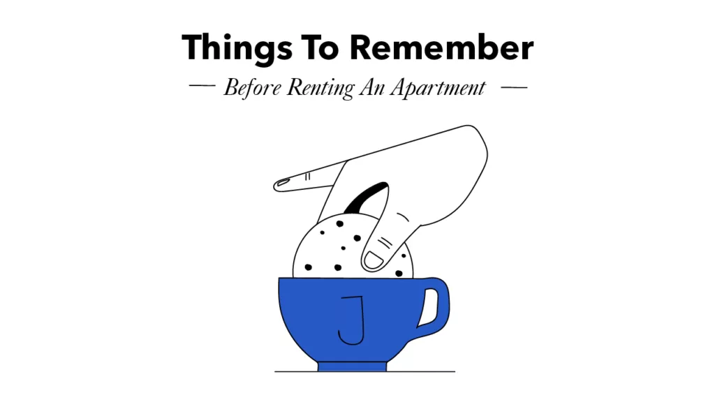 The image is a visual graphic with the headline "Things To Remember — Before Renting An Apartment". Below the headline, there's an illustration that whimsically depicts a giant hand dipping a tea bag into a blue mug with a large letter "J" on it. The graphic is simple and clean, with the hand and tea bag drawn in black outlines and the mug filled in with a solid blue color. The tea bag has visible dots, suggesting the texture or contents inside it. This playful and creative design might be metaphorically hinting at the idea of steeping oneself in knowledge or preparation before committing to an apartment rental.