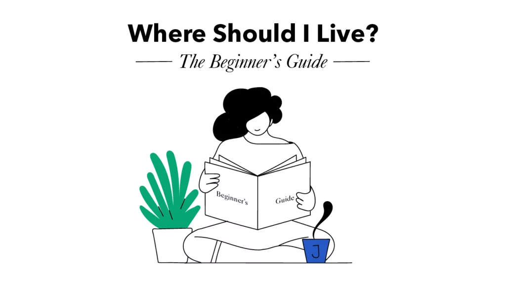 The image features a title "Where Should I Live? — The Beginner's Guide" suggesting an informative theme, likely aimed at individuals seeking advice on choosing a new place to live. Below the title is an illustration of a person sitting cross-legged while reading a book titled "Beginner's Guide." They have a relaxed and content posture, indicative of being engaged in the material. To their side is a green potted plant, adding a touch of homey decor to the scene. Next to the reader is a mug with a spoon in it and a large letter "J," consistent with previous images, possibly representing a signature or thematic element of the series. The illustration is clean and minimalistic, utilizing line art for the figure and solid blocks of color for the plant and mug. This visual simplicity could mirror the clarity and straightforwardness one might seek when looking for guidance on finding a new home.